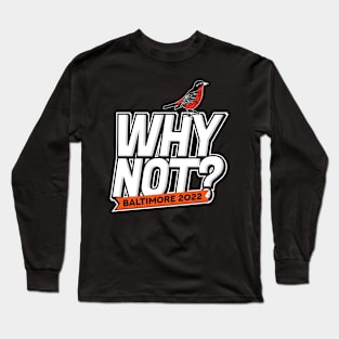 Why Not? 2022 Long Sleeve T-Shirt